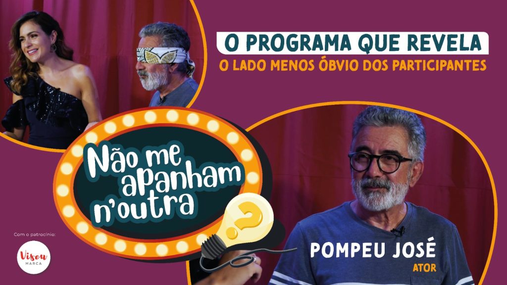  'Não me apanham n'outra' com Pompeu José